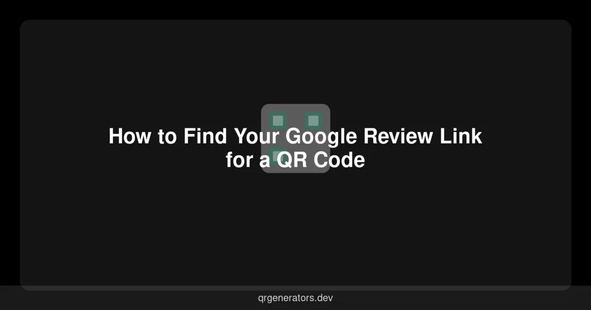 How to Find Your Google Review Link for a QR Code