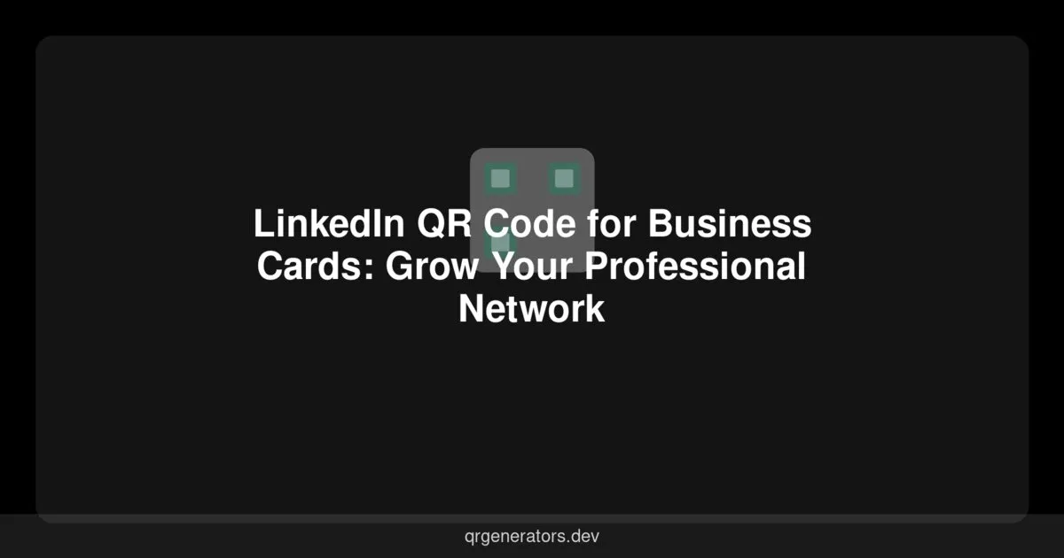 LinkedIn QR Code for Business Cards: Grow Your Professional Network