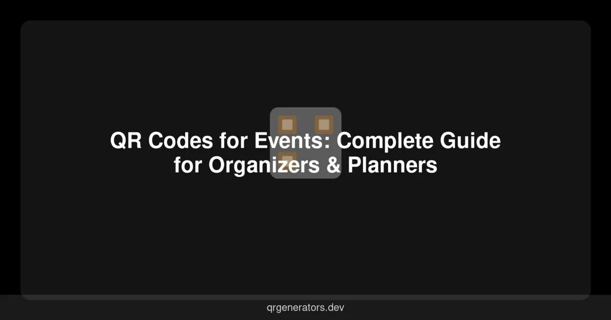 QR Codes for Events: Complete Guide for Organizers & Planners