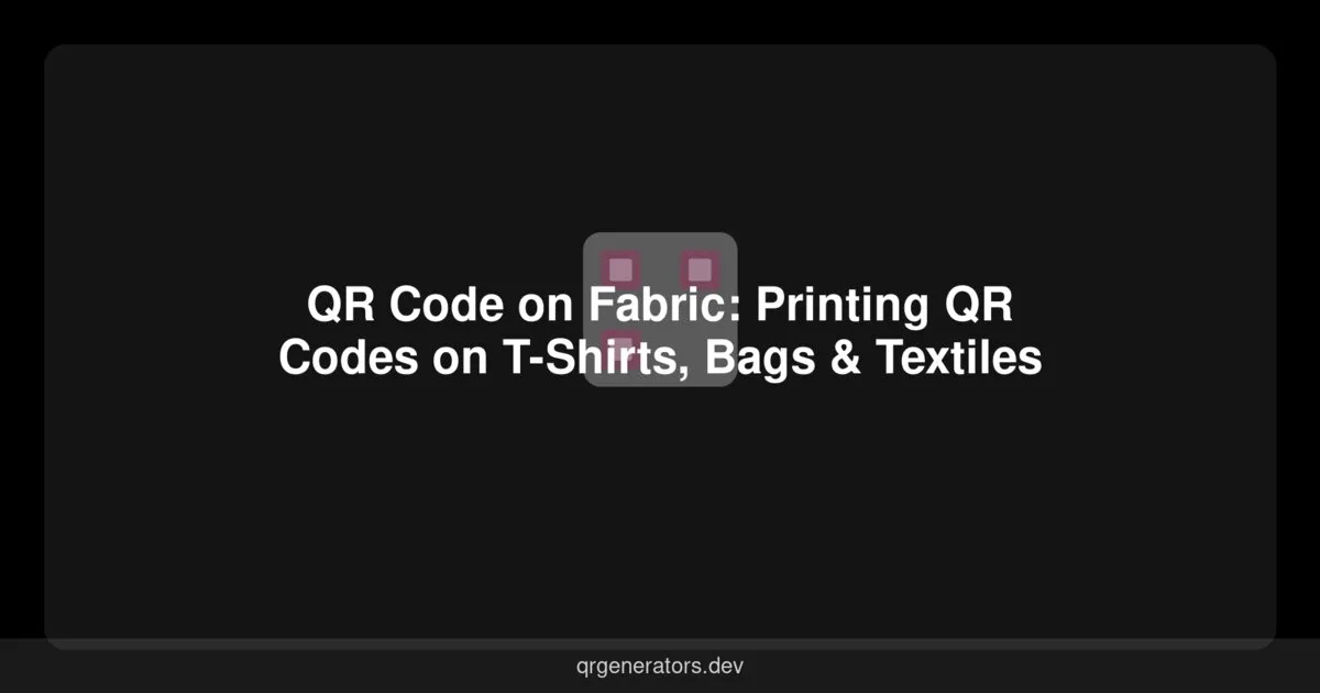 QR Code on Fabric: Printing QR Codes on T-Shirts, Bags & Textiles