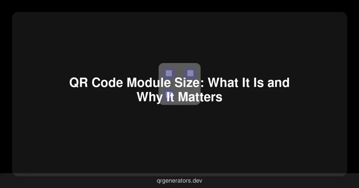 QR Code Module Size: What It Is and Why It Matters