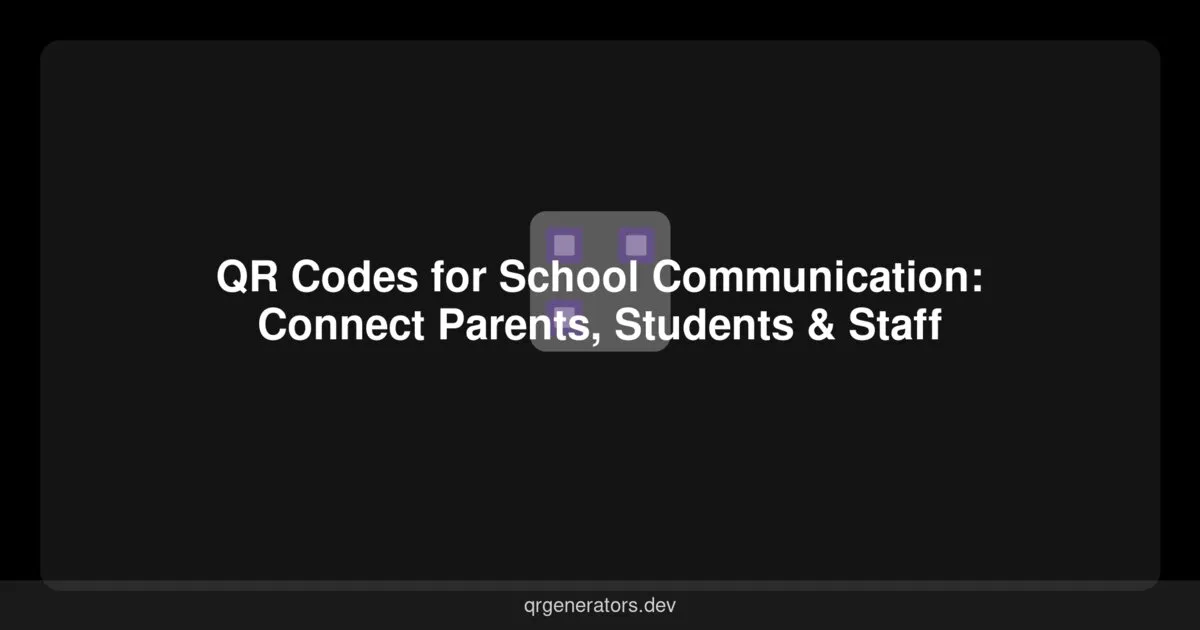 QR Codes for School Communication: Connect Parents, Students & Staff