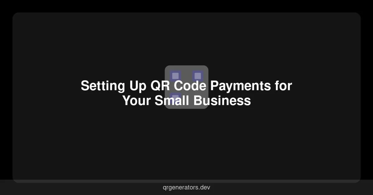 Setting Up QR Code Payments for Your Small Business