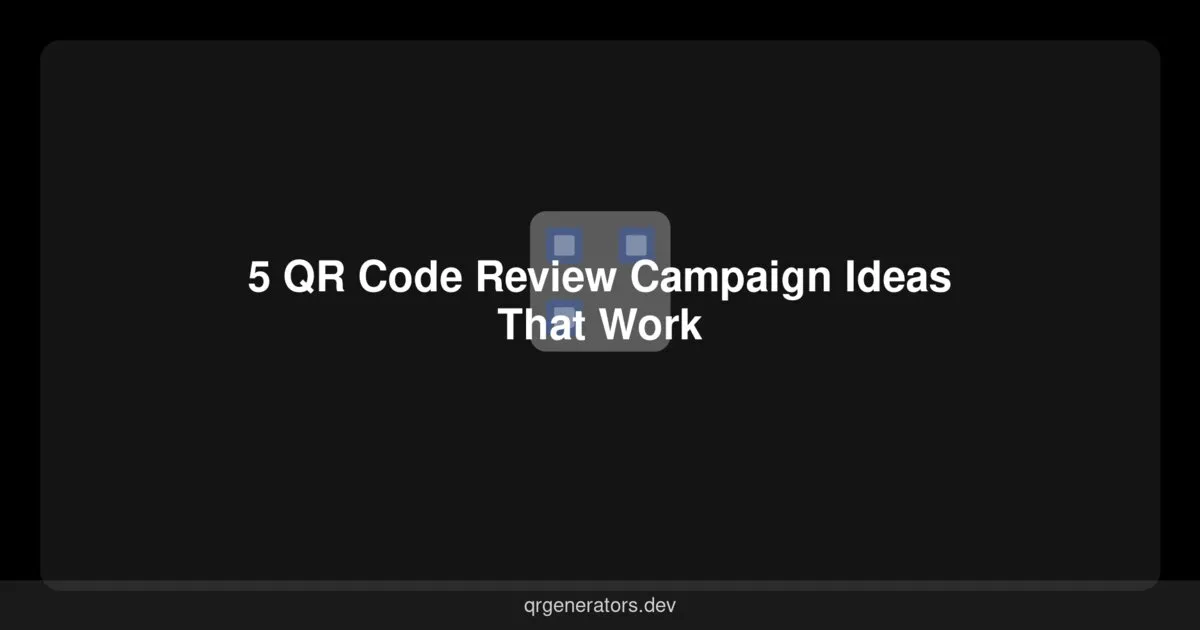 5 QR Code Review Campaign Ideas That Work